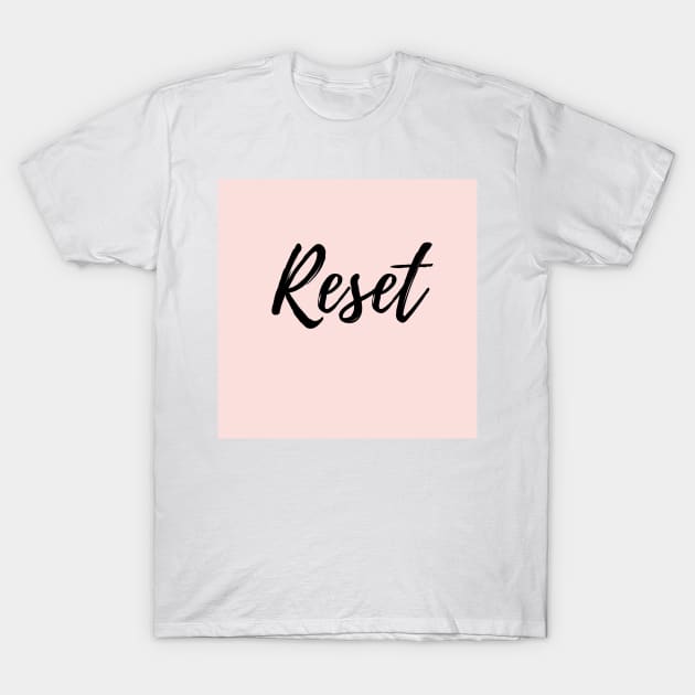 Reset - Image of the word Reset, Start Over, Fresh Start T-Shirt by ActionFocus